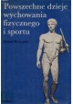 Powszechne dzieje wychowania fizycznego i sportu Ryszard Wroczyński