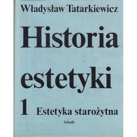 Historia estetyki Tom 1 Estetyka starożytna Władysław Tatarkiewicz