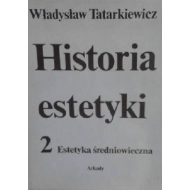Historia estetyki Tom 2 Estetyka średniowieczna Władysław Tatarkiewicz