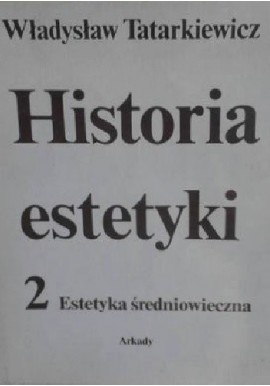 Historia estetyki Tom 2 Estetyka średniowieczna Władysław Tatarkiewicz