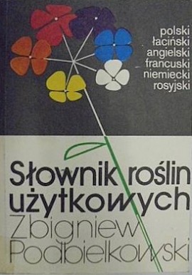 Słownik roślin użytkowych Zbigniew Podbielkowski
