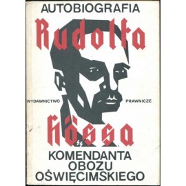 Autobiografia Rudolfa Hossa komendanta Obozu Oświęcimskiego