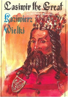 Kazimierz Wielki Casimir the Great (komiks w jęz. polskim i angielskim) Barbara Seidler