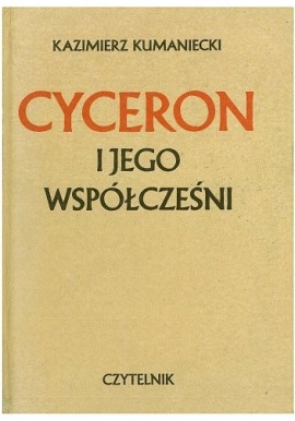 Cyceron i jego współcześni Kazimierz Kumaniecki