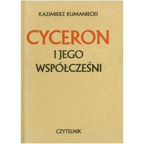 Cyceron i jego współcześni Kazimierz Kumaniecki
