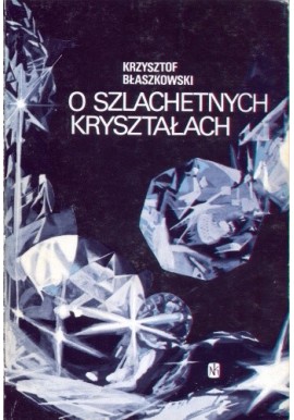 O szlachetnych kryształach Krzysztof Błaszkowski