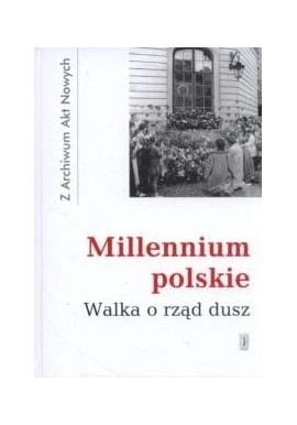 Millenium polskie Walka o rząd dusz Cyprian Wilanowski (red.)