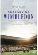 Skazany na Wimbledon Historie z najstarszego i najbardziej prestiżowego turnieju tenisowego świata Artur Rolak