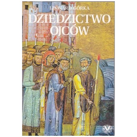 Dziedzictwo Ojców Leonard Górka