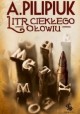 Litr ciekłego ołowiu Andrzej Pilipiuk