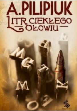 Litr ciekłego ołowiu Andrzej Pilipiuk