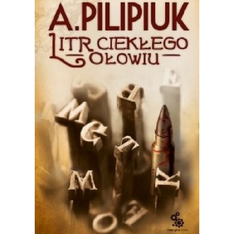 Litr ciekłego ołowiu Andrzej Pilipiuk