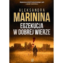 Egzekucja w dobrej wierze Aleksandra Marinina