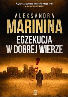 Egzekucja w dobrej wierze Aleksandra Marinina