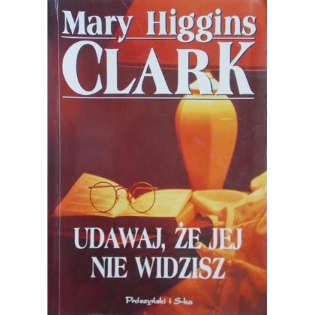 Udawaj, że jej nie widzisz Mary Higgins Clark