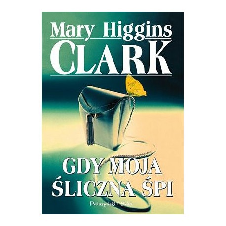 Gdy moja śliczna śpi Mary Higgins Clark