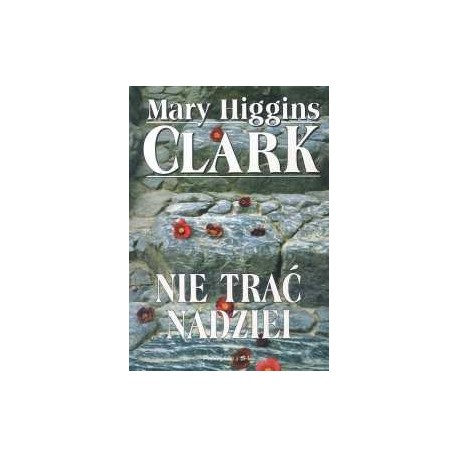 Nie trać nadziei Mary Higgins Clark