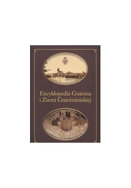 Encyklopedia Gniezna i Ziemi Gnieźnieńskiej