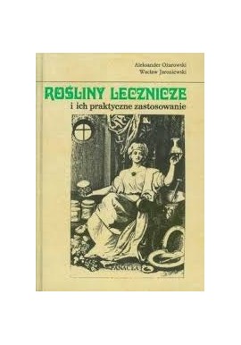 Rośliny Lecznicze i ich praktyczne zastosowanie Ożarowski Jaroniewski