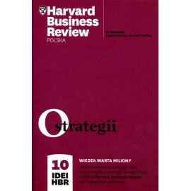 O strategii 10 tekstów światowych autorytetów Harvard Business Review Polska 10 idei HBR Praca zbiorowa