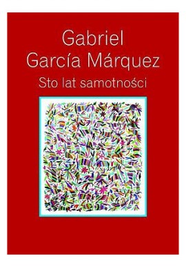 Sto lat samotności Gabriel Garcia Marquez