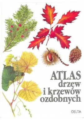 Atlas drzew i krzewów ozdobnych opisy, wymagania, zastosowanie Vaclav Vetvicka