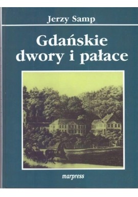 Gdańskie dwory i pałace Jerzy Samp
