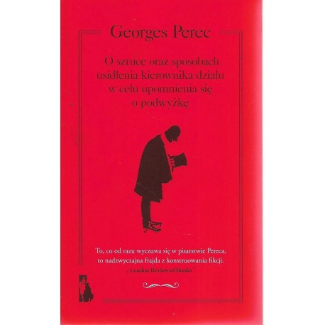 O sztuce oraz sposobach usidlenia kierownika działu w celu upomnienia się o podwyżkę Georges Perec