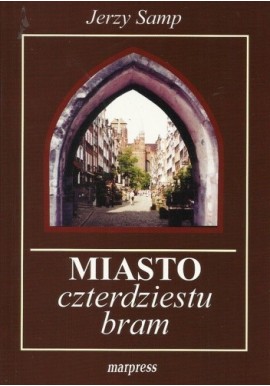 Miasto czterdziestu bram Glosariusz Gdański Jerzy Samp