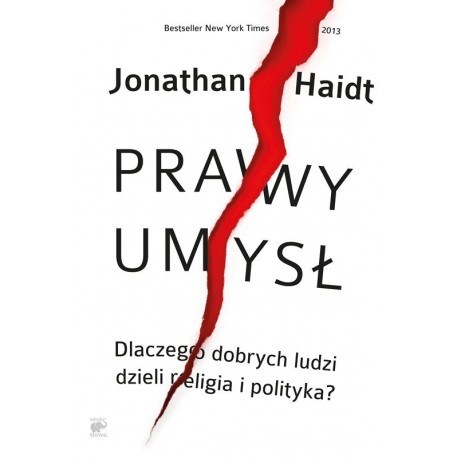 Prawy umysł. Dlaczego dobrych ludzi dzieli religia i polityka? Jonathan Haidt