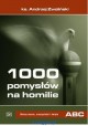1000 pomysłów na homilie Okresy mocne, uroczystości i święta ABC ks. Andrzej Zwoliński