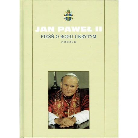 Pieśń o Bogu ukrytym Poezje Jan Paweł II
