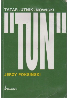 "TUN" Tatar-Utnik-Nowicki Jerzy Poksiński