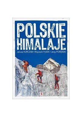 Polskie Himalaje Janusz Kurczab, Wojciech Fusek, Jerzy Porębski