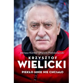 Krzysztof Wielicki Piekło mnie nie chciało Dariusz Kortko Marcin Pietraszewski