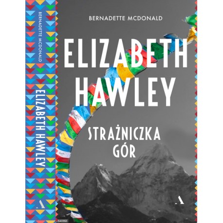 Elizabeth Hawley Strażniczka gór Bernadette McDonald