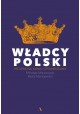 Władcy Polski Historia na nowo opowiedziana Beata Maciejewska, Mirosław Maciorowski