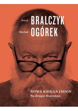 Na drugie Stanisław Nowa księga imion Jerzy Bralczyk, Michał Ogórek