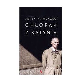 Chłopak z Katynia Wlazło Jerzy A.