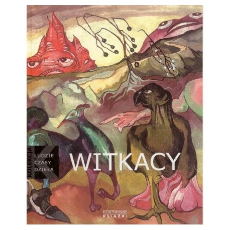 Witkacy (1885-1939) Kolekcja: Ludzie, Czasy, Dzieła Anna Żakiewicz