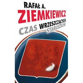 Czas wrzeszczących staruszków Rafał A. Ziemkiewicz