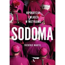 Sodoma Hipokryzja i władza w Watykanie Frederic Martel