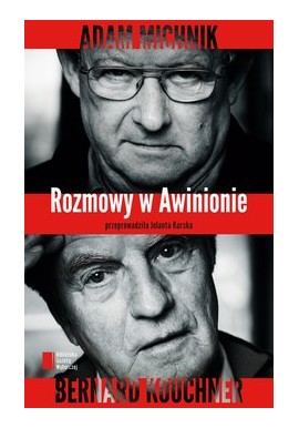 ROZMOWY W AWINIONIE ADAM MICHNIK BERNARD KOUCHNER