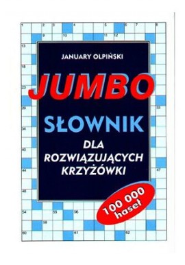 Jumbo Słownik dla rozwiązujących krzyżówki 100 000 haseł January Olpiński