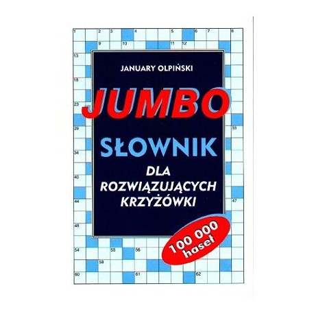 Jumbo Słownik dla rozwiązujących krzyżówki 100 000 haseł January Olpiński
