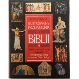 Ilustrowany przewodnik po Biblii 400 fascynujących pytań i odpowiedzi Praca zbiorowa