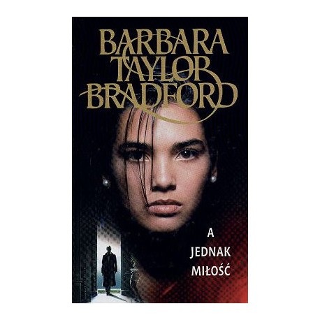 A jednak miłość Barbara Taylor Bradford