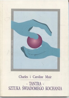 Tantra - sztuka świadomego kochania Charles i Caroline Muir