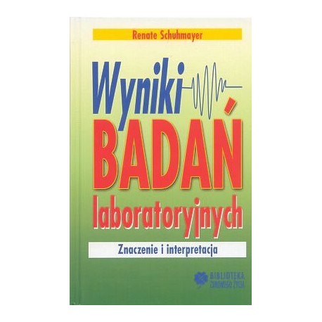 Wyniki badań laboratoryjnych Znaczenie interpretacja Renate Schuhmayer