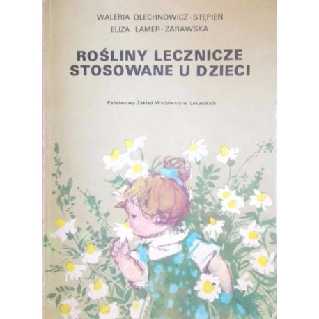 Rośliny lecznicze stosowane u dzieci Waleria Olechnowicz-Stępień, Eliza Lamer-Zarawska